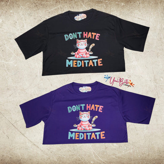 DON'T HATE, MEDITATE DRI FIT T-SHIRT